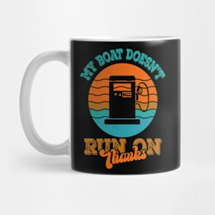 My Boat Doesn't Run on Thanks Mug